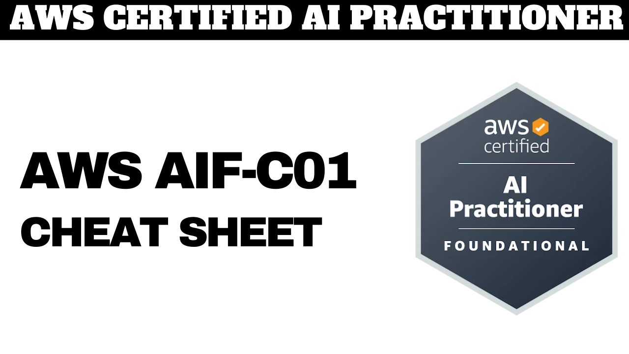 AWS AIF-C01 Certified AI Practitioner Cheat Sheet