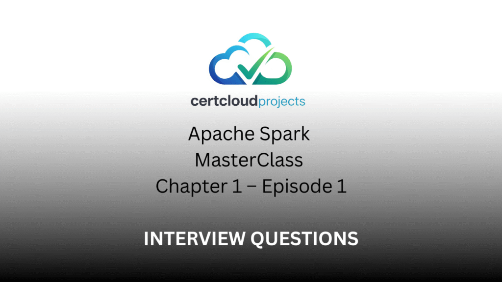 Apache Spark MasterClass Chapter 1 – Episode 1