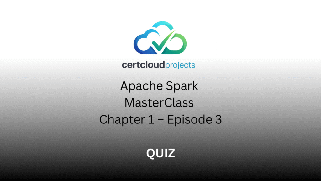 Apache Spark MasterClass Chapter 1 – Episode 3