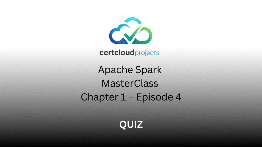 Apache Spark MasterClass Chapter 1 – Episode 4